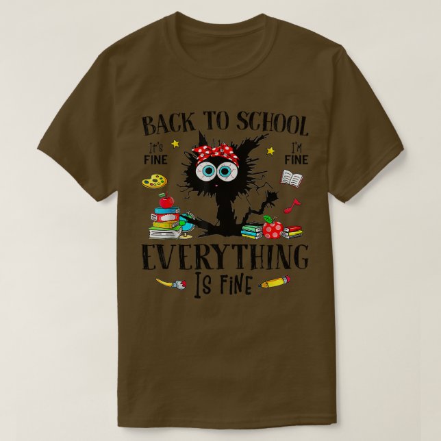 Back To School Teacher Funny Its Fine Im Fine Blac T-Shirt (Design Front)