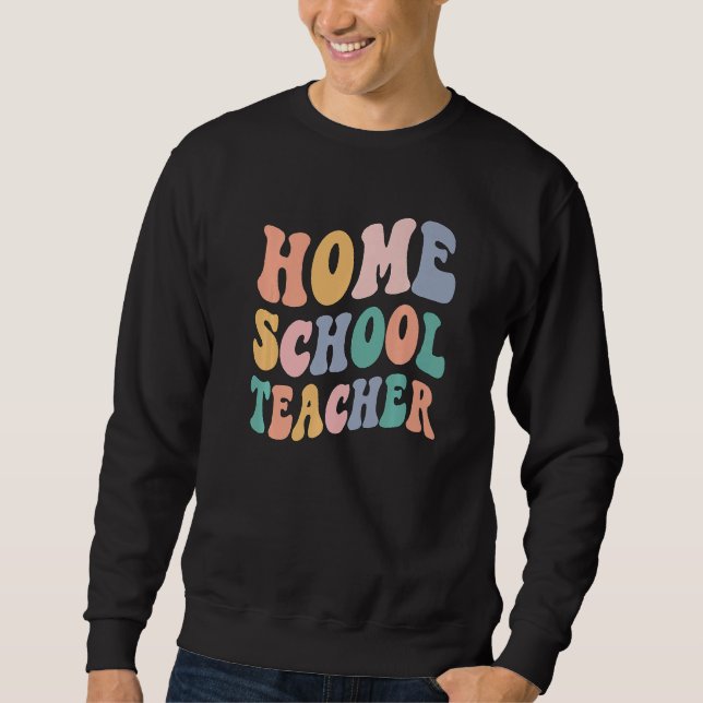Back To School Teacher Groovy Retro Homeschool Tea Sweatshirt (Front)