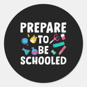 Back To School Teacher Outfit Funny Prepare To Be Classic Round Sticker