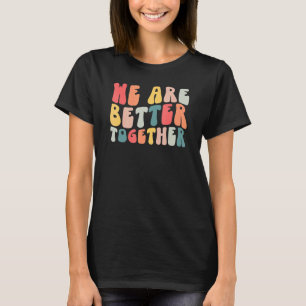 Back To School Teacher Retro Groovy We Are Better T-Shirt