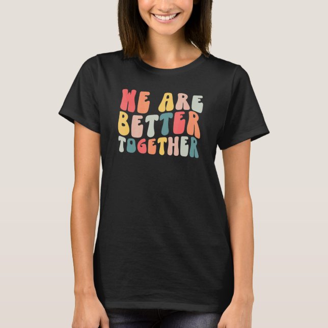 Back To School Teacher Retro Groovy We Are Better  T-Shirt (Front)