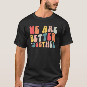 Back To School Teacher Retro Groovy We Are Better T-Shirt