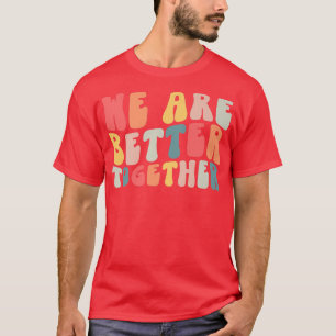 Back To School Teacher Retro Groovy We Are Better T-Shirt