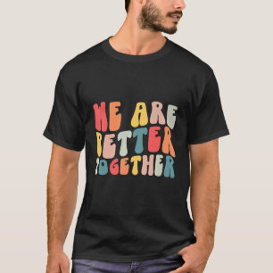 Back To School Teacher Retro Groovy We Are Better  T-Shirt