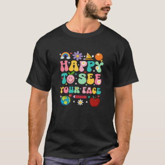 Back to School Teacher Student Happy See Your Face T-Shirt
