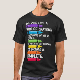 Back To School Teacher We Are Like A Box Of Crayon T-Shirt