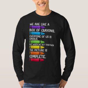 Back To School Teacher We Are Like A Box Of Crayon T-Shirt