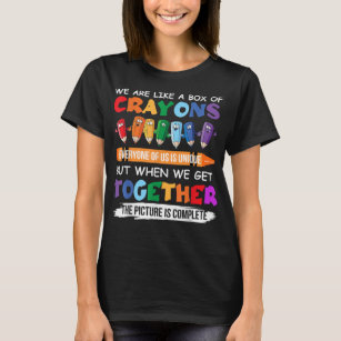 Back To School Teacher We Are Like A Box Of Crayon T-Shirt