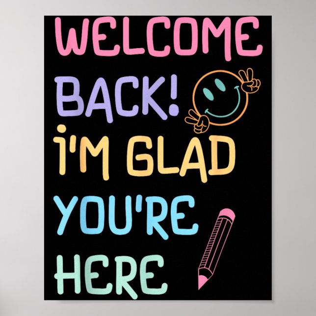 Back to School Teacher Welcome Back Glad Here Poster (Front)