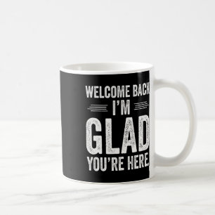 Back To School Teacher Welcome Back I'm Glad You'r Coffee Mug