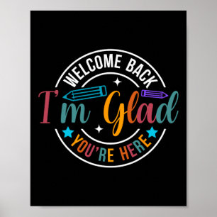 Back To School Teacher Welcome Back I'm Glad You'r Poster