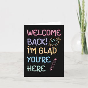 Back To School Teacher Welcome Back Im Glad Youre Card