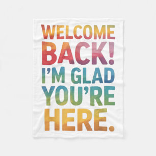 Back To School Teacher Welcome Back Im Glad Youre Fleece Blanket