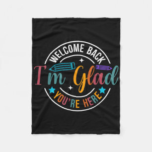 Back To School Teacher Welcome Back Im Glad Youre Fleece Blanket