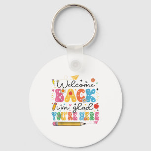 Back To School Teacher Welcome Back Im Glad Youre Key Ring