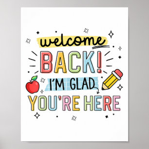 Back To School Teacher Welcome Back Im Glad Youre  Poster