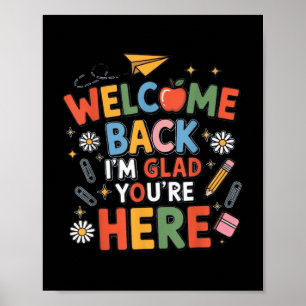 Back To School Teacher Welcome Back Im Glad Youre Poster