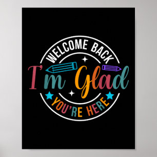 Back To School Teacher Welcome Back Im Glad Youre Poster