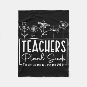Back To School Teachers Plant Seeds That Grow Fore Fleece Blanket