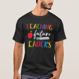 Back To School Teaching Future Leaders Teacher Lif T-Shirt