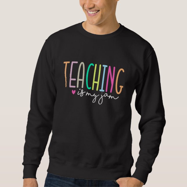 Back To School Teaching Is My Jam Vibes Retro Teac Sweatshirt (Front)