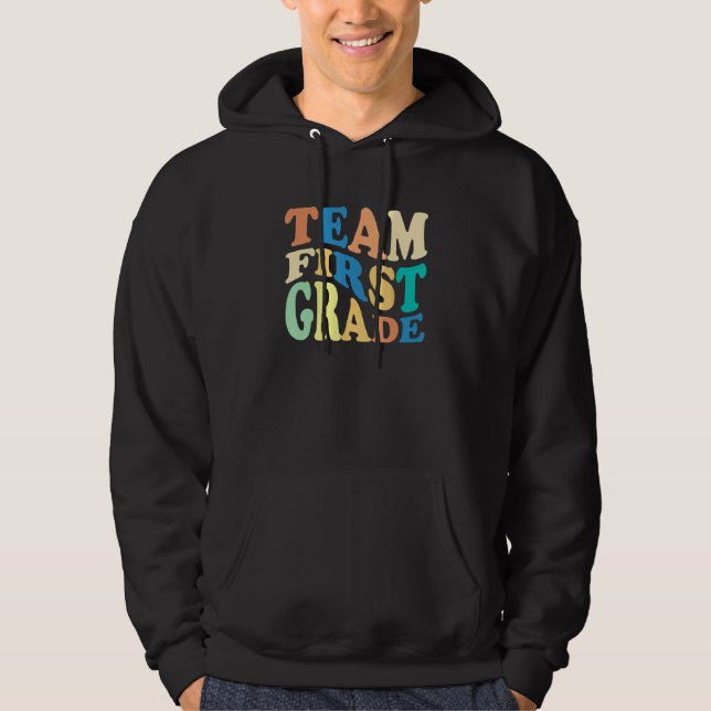 Back To School Team First Grade 1st Grade Teacher  Hoodie (Front)