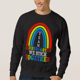 Back To School Team Kindergarten We Stick Together Sweatshirt