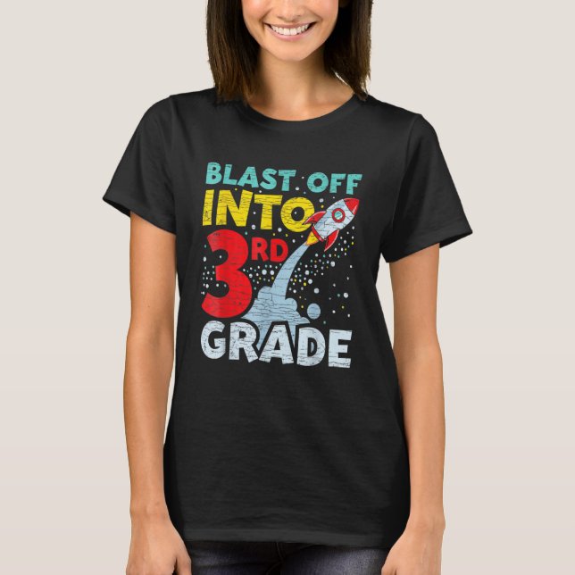 Back To School Third Grader Blast Off Into 3rd Gra T-Shirt (Front)