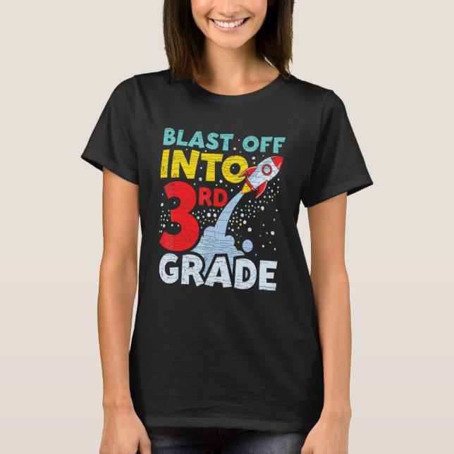 Back To School Third Grader Blast Off Into 3rd Gra T-Shirt (Front)