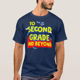 Back To School To Second Grade And Beyond Rocket A T-Shirt