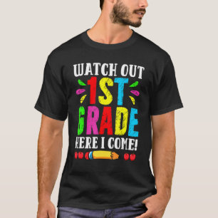 Back To School Watch Out 1st Grade Here I Come Fir T-Shirt