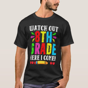 Back To School Watch Out 8th Grade Here I Come Fir T-Shirt