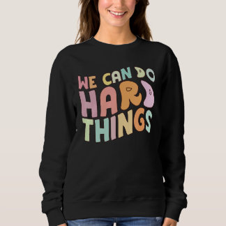 Back To School We Can Do Hard Things Retro Teacher Sweatshirt