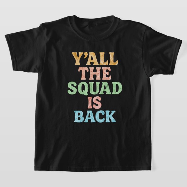 Back To School Y’all The Squad Is Back T-Shirt (Laydown)