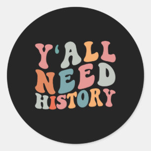 Back To School Y'all Need History Teacher Students Classic Round Sticker
