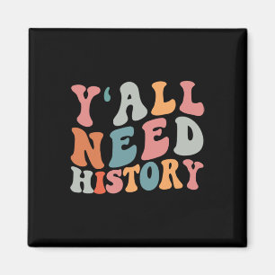 Back To School Y'all Need History Teacher Students Magnet