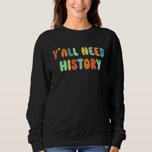 Back To School Y'all Need History Teacher Students Sweatshirt