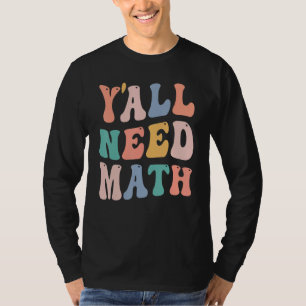 Back To School Y'all Need Math Teacher Joke Pun T-Shirt