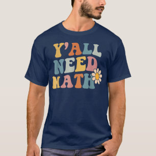 Back To School Yall Need Math Teachers Student Wom T-Shirt