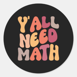 Back To School Yall Need Math Teachers Women Kids Classic Round Sticker