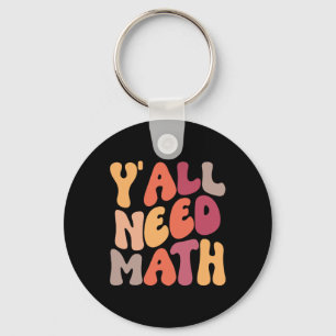 Back To School Yall Need Math Teachers Women Kids  Key Ring