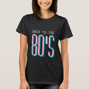 Back to the 80's party t shirt 1980's retro