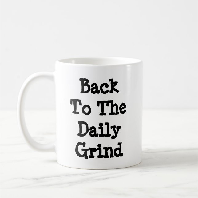 Back To The Daily Grind  Coffee Mug (Left)