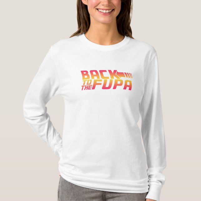 Back To The Fupa T-Shirt (Front)