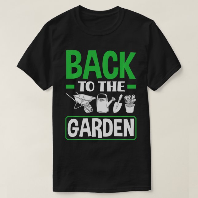 Back To The Garden Funny Gardening Gardener Plant  T-Shirt (Design Front)