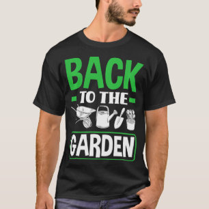 Back To The Garden Funny Gardening Gardener Plant T-Shirt