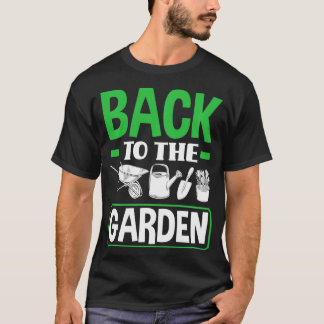 Back To The Garden Funny Gardening Gardener Plant  T-Shirt