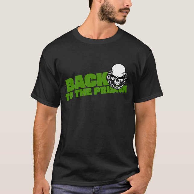 Back To The Prision T-Shirt (Front)