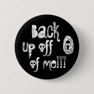 Back up off of me! 6 cm round badge