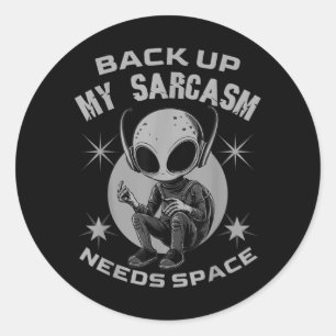 Back Up Sarcasm Needs Space Funny Sarcastic Humour Classic Round Sticker